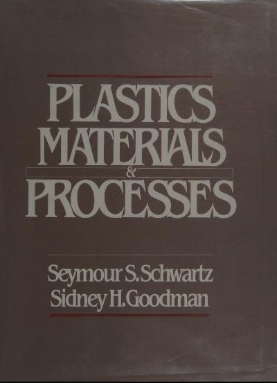 Plastics materials and processes BY Schwartz - Scanned Pdf with Ocr